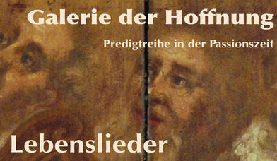 Predigtreihe über Hoffnung stiftende Lebenslieder - Copyright: Andreas-M. Petersen